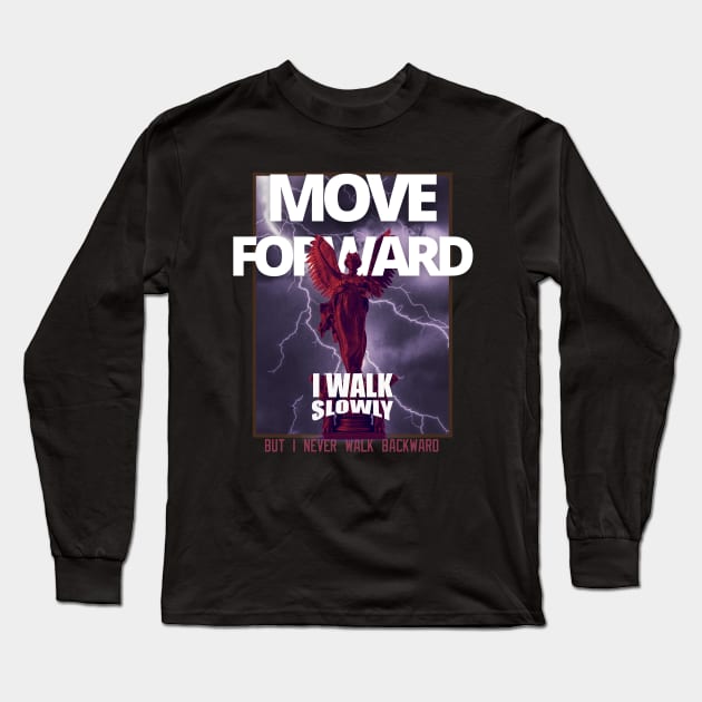 Motivational Streetwear -Move Forward Long Sleeve T-Shirt by StreetGlory